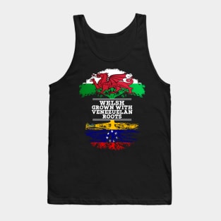 Welsh Grown With Venezuelan Roots - Gift for Venezuelan With Roots From Venezuela Tank Top